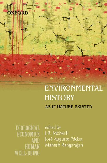 McNeill, Josè Augusto Pádua, Mahesh Rangarajan - Environmental History, Inbunden