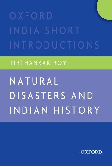 Tirthankar Roy - Natural Disasters and Indian History, Häftad