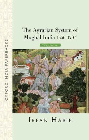 Irfan Habib - The Agrarian System of Mughal India, Häftad