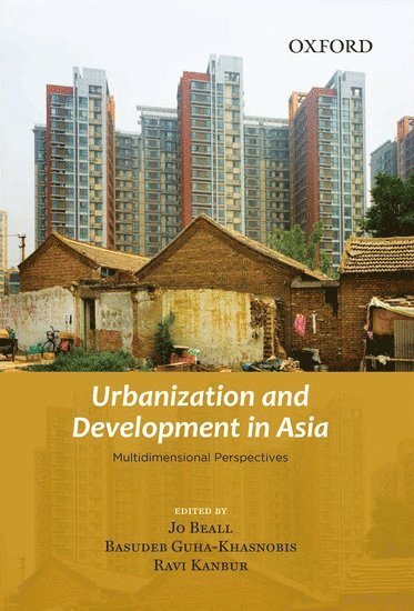 Jo Beall, Basudeb Guha-Khasnobis, Ravi Kanbur - Urbanization and Development in Asia, Inbunden