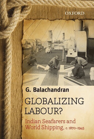 G. Balachandran - Globalizing Labour?, Inbunden