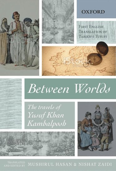 Yusuf Khan Kambalposh, Mushirul Hasan, Nishat Zaidi - Between Worlds, Inbunden