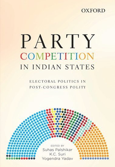 Suhas Palshikar, K C Suri, Yogendra Yadav - Party Competition in Indian States, Inbunden
