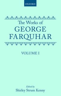 The Works of George Farquhar: Volume I