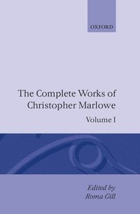 Complete Works of Christopher Marlowe: Volume I: All Ovids Elegies, Lucans First Booke, Dido Queene of Carthage, Hero and Leander