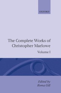 The Complete Works of Christopher Marlowe: Volume I: All Ovids Elegies, Lucans First Booke, Dido Queene of Carthage, Hero and Leander