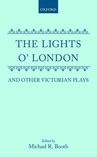 The Lights o' London and Other Victorian Plays
