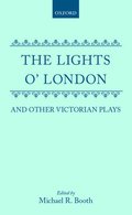 The Lights o' London and Other Victorian Plays
