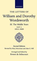 Letters of William and Dorothy Wordsworth: Volume III. The Middle Years: Part 2. 1812-1820
