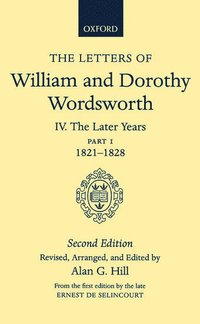 The Letters of William and Dorothy Wordsworth: Volume IV. The Later Years: Part 1. 1821-1828