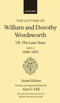 The Letters of William and Dorothy Wordsworth: Volume VII. The Later Years, Part IV, 1840-1853