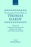 The Complete Poetical Works of Thomas Hardy: Volume II: Satires of Circumstance, Moments of Vision, Late Lyrics and Earlier