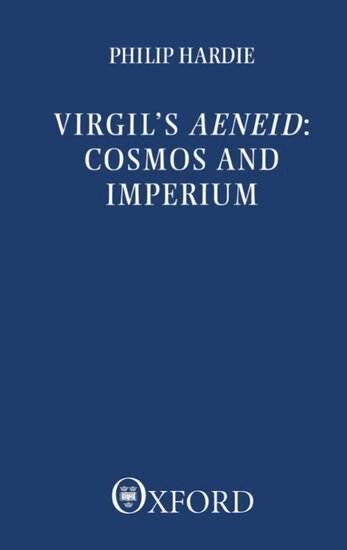 Philip R. Hardie - Virgil's Aeneid: Cosmos and Imperium, Häftad