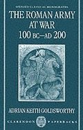 The Roman Army at War 100 BC - AD 200