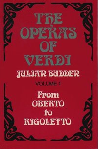 The Operas of Verdi: Volume 1: From Oberto to Rigoletto