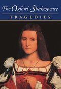 Oxford Shakespeare: Volume III: Tragedies