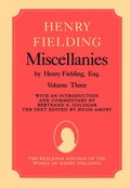 Miscellanies by Henry Fielding, Esq: Volume Three