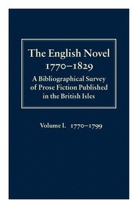 The English Novel 1770-1829: Volume I, 1770-1799