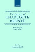 The Letters of Charlotte Bront�: Volume I: 1829-1847