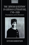 The 'Jewish Question' in German Literature, 1749-1939