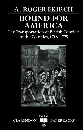 A. Roger Ekirch - Bound for America, Häftad