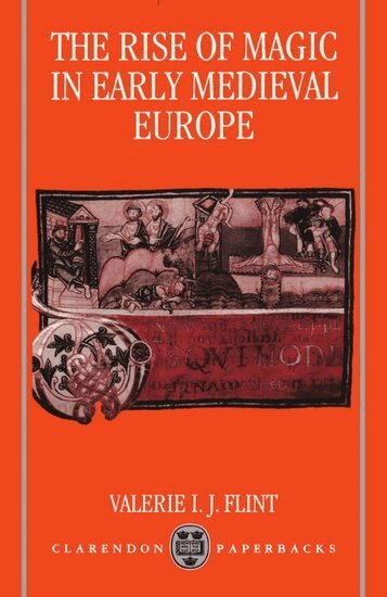 Valerie I. J. Flint - The Rise of Magic in Early Medieval Europe, Häftad
