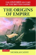 Oxford History of the British Empire: Volume I: The Origins of Empire