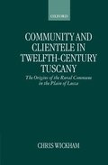 Community and Clientele in Twelfth-Century Tuscany