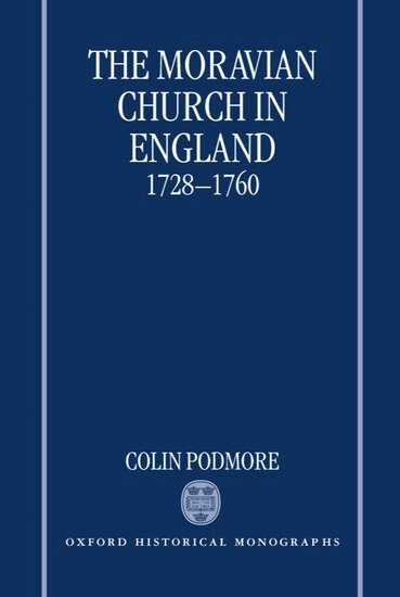 Colin Podmore - The Moravian Church in England, 1728-1760, Inbunden