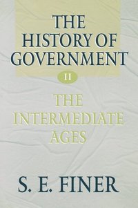 The History of Government from the Earliest Times: Volume II: The Intermediate Ages