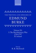 Writings and Speeches of Edmund Burke: Volume IX: Part I. The Revolutionary War, 1794-1797; Part II. Ireland