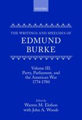 Writings and Speeches of Edmund Burke: Volume III: Party, Parliament, and the American War 1774-1780