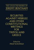 The Collected Works of Jeremy Bentham: Securities against Misrule and Other Constitutional Writings for Tripoli and Greece