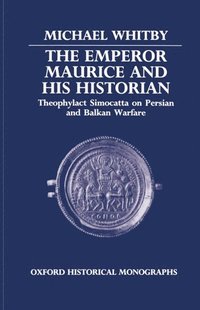 The Emperor Maurice and his Historian