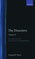 The Dissenters: Volume II: The Expansion of Evangelical Nonconformity