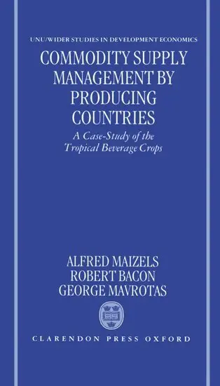 Alfred Maizels, Robert Bacon, George Mavrotas - Commodity Supply Management by Producing Countries, Inbunden
