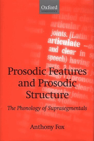 Anthony Fox - Prosodic Features and Prosodic Structure, Inbunden
