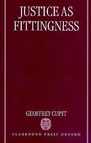 Geoffrey Cupit - Justice as Fittingness, Inbunden