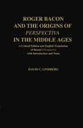 Roger Bacon and the Origins of Perspectiva in the Middle Ages