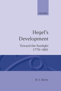 Hegel's Development: Toward the Sunlight 1770--1801