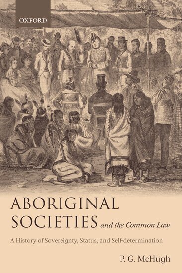 P.G. McHugh - Aboriginal Societies and the Common Law, Inbunden. Tillgänglighet: Lägg i varukorg
