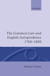 The Common Law and English Jurisprudence, 1760-1850