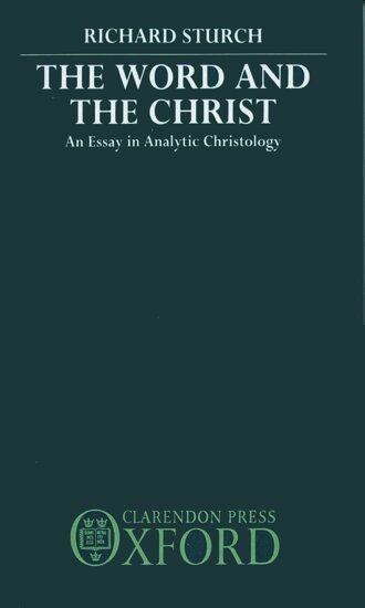 Richard Sturch - The Word and the Christ, Inbunden
