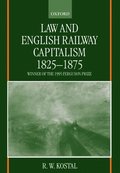 Law and English Railway Capitalism 1825-1875