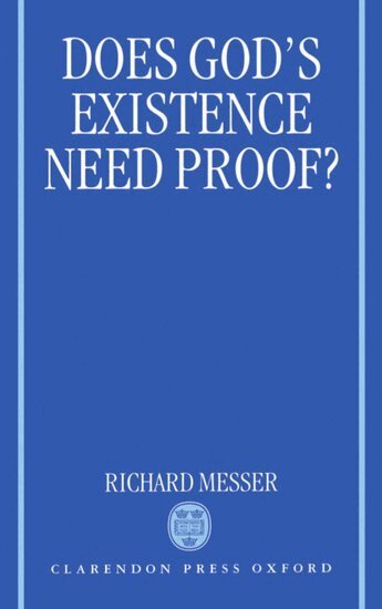 Richard Messer - Does God's Existence Need Proof?, Häftad