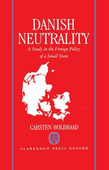 Carsten Holbraad - Danish Neutrality, Inbunden