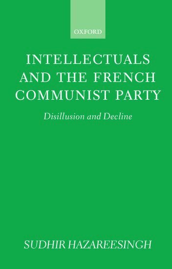 Sudhir Hazareesingh - Intellectuals and the French Communist Party, Inbunden