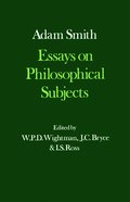 The Glasgow Edition of the Works and Correspondence of Adam Smith: III: Essays on Philosophical Subjects