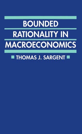Sargent - Bounded Rationality in Macroeconomics, Häftad. Tillgänglighet: Lägg i varukorg