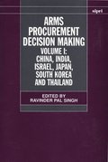 Arms Procurement Decision Making: Volume 1: China, India, Israel, Japan, South Korea and Thailand